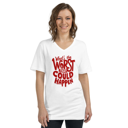 Embrace Uncertainty: ‘What’s the Worst That Could Happen?’ Tee - Dare to Live Fully! Unisex Short Sleeve V-Neck T-Shirt